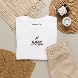 T-Shirt &mdash; Minimal 'Do Not Give Me Verbal Instructions'